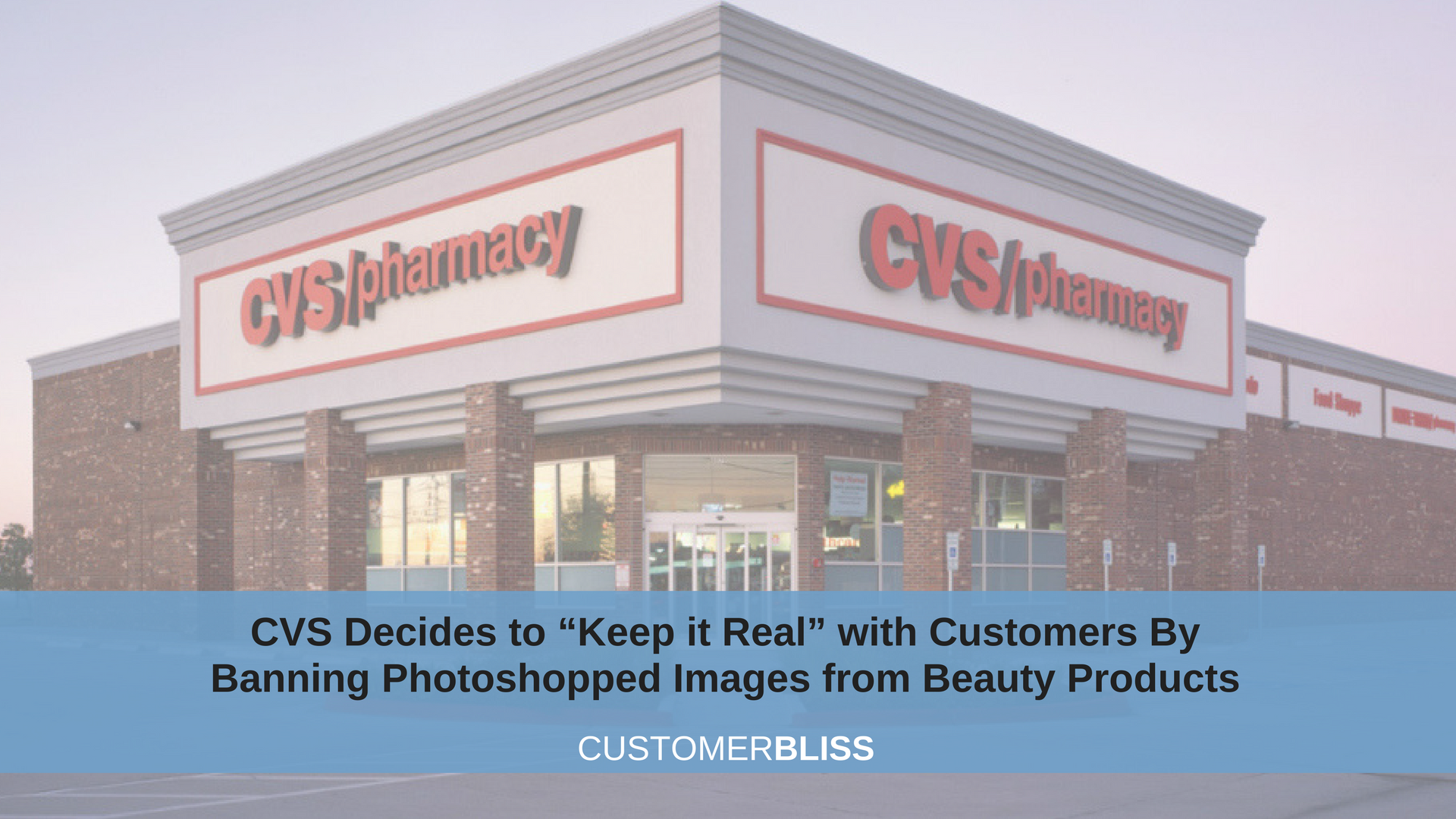 CVS DECIDES TO “KEEP IT REAL” WITH CUSTOMERS BY BANNING PHOTOSHOPPED IMAGES FROM BEAUTY PRODUCTS