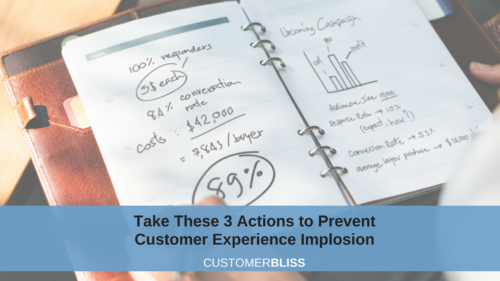 Take These 3 Actions to Prevent Customer Experience Implosion