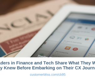 7 Leaders in Finance and Tech Share What They Wish They Knew Before Embarking on Their CX Journey