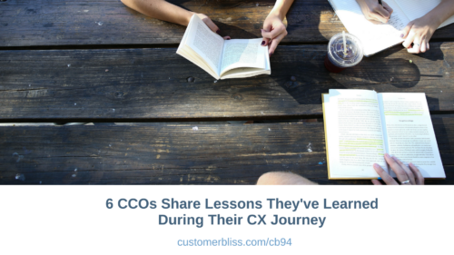 6 CCOs Share Lessons They've Learned During CX Their Journey