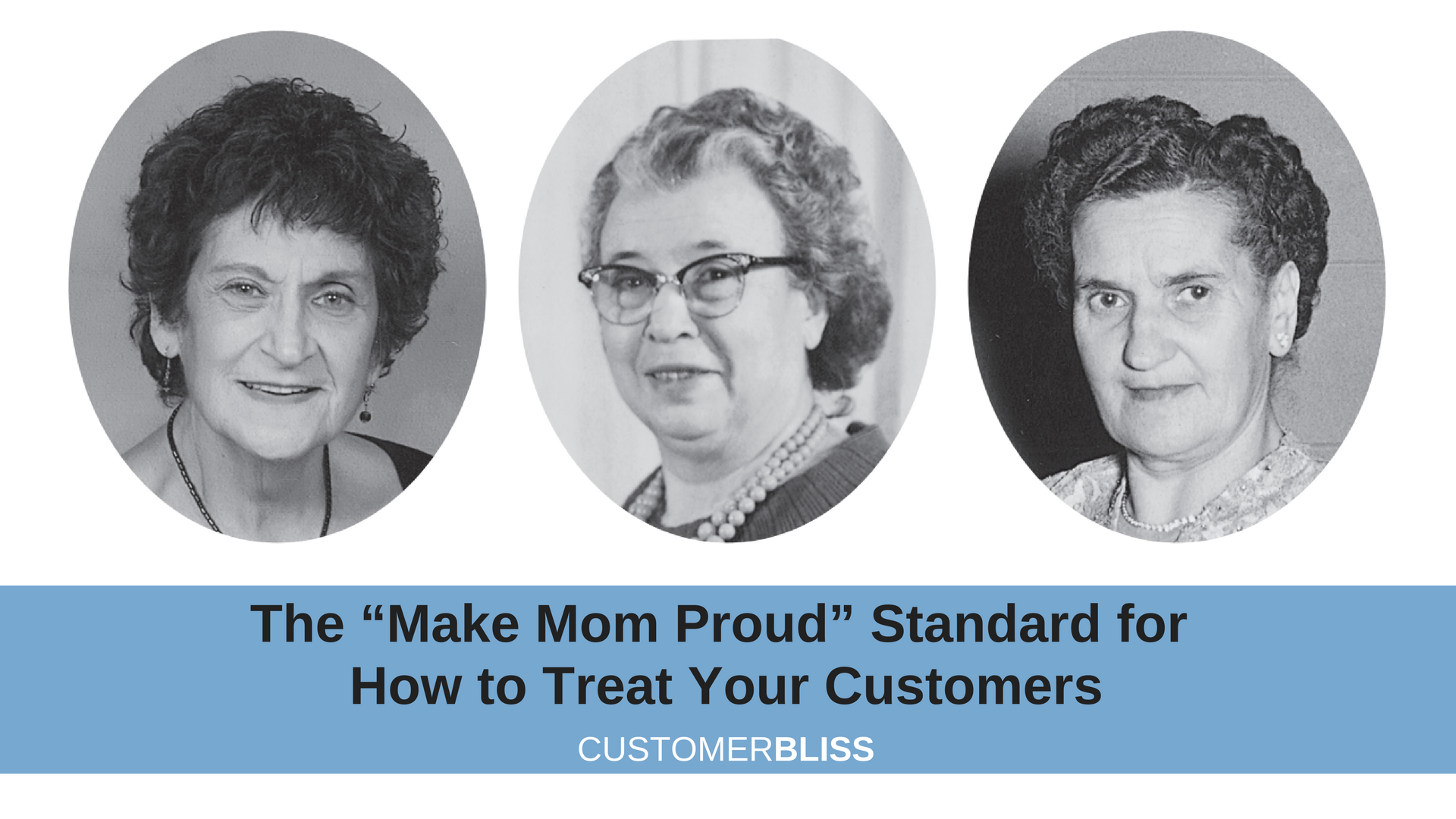 The “Make Mom Proud” Standard for How to Treat Your Customers