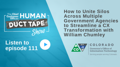 How to Unite Silos Across Multiple Government Agencies to Streamline a CX Transformation with William Chumley