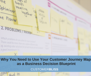 WHY YOU NEED TO USE YOUR CUSTOMER JOURNEY MAP AS A BUSINESS DECISION BLUEPRINT