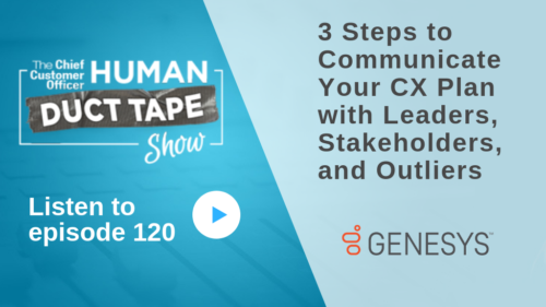 3 Steps to Communicate Your CX Plan with Leaders, Stakeholders, and Outliers