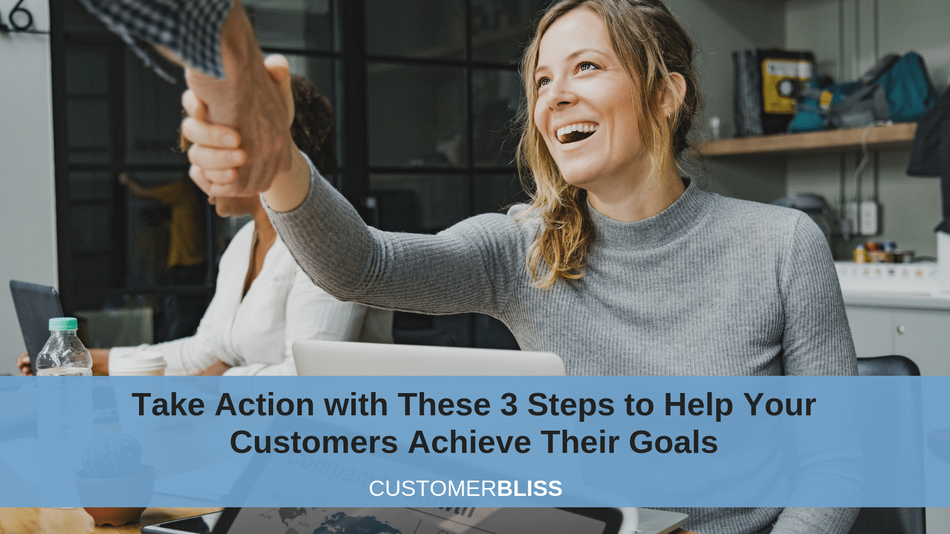 Take Action with These 3 Steps to Help Your Customers Achieve Their Goals