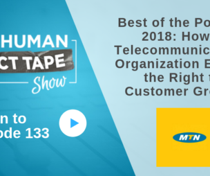 Best of the Podcast 2018: How A Telecommunications Organization Earned the Right to Customer Growth